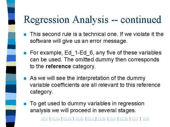 Regression Analysis -- continued n This second rule is a technical one. If we