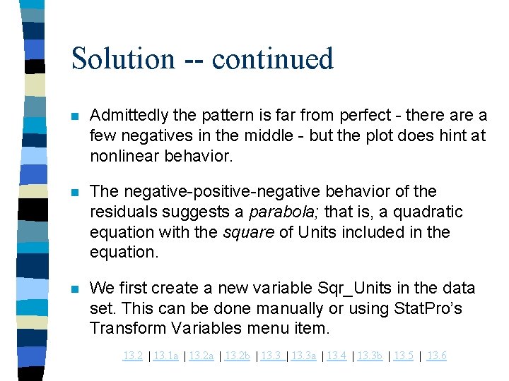 Solution -- continued n Admittedly the pattern is far from perfect - there a