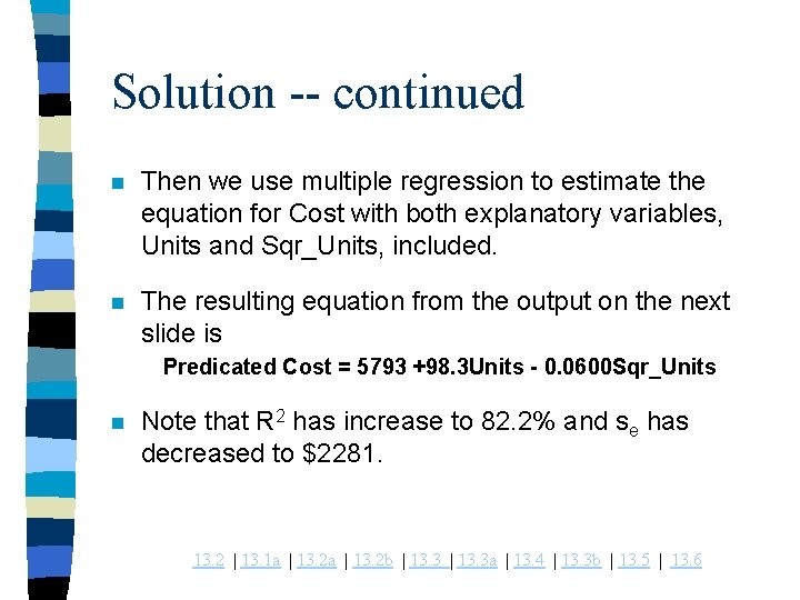 Solution -- continued n Then we use multiple regression to estimate the equation for