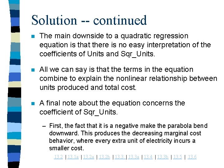 Solution -- continued n The main downside to a quadratic regression equation is that