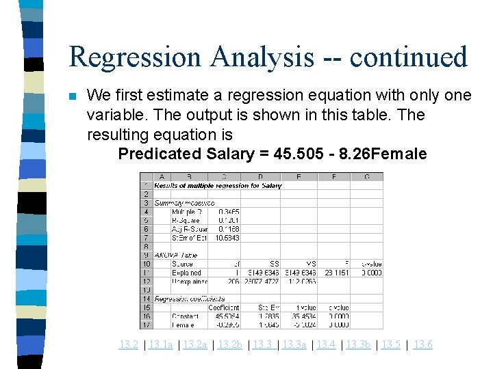 Regression Analysis -- continued n We first estimate a regression equation with only one