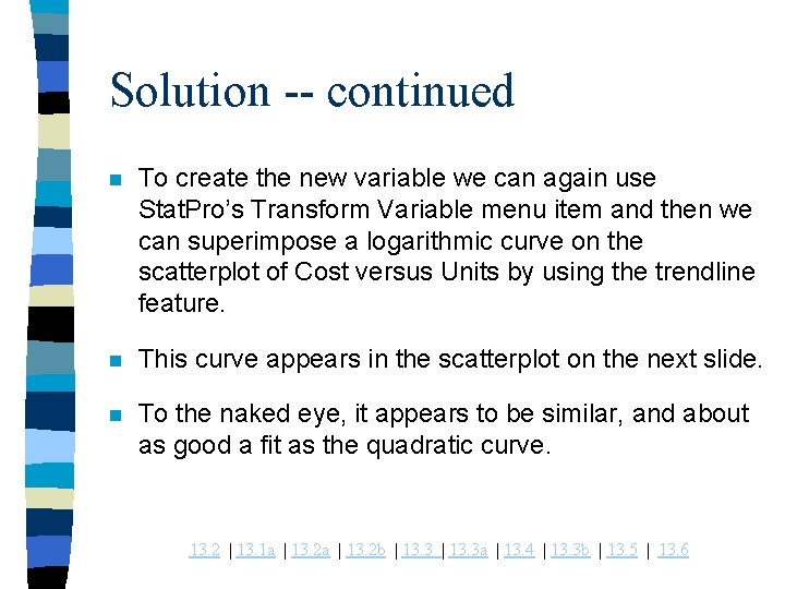 Solution -- continued n To create the new variable we can again use Stat.