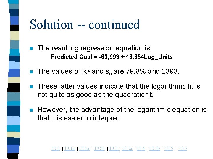 Solution -- continued n The resulting regression equation is Predicted Cost = -63, 993