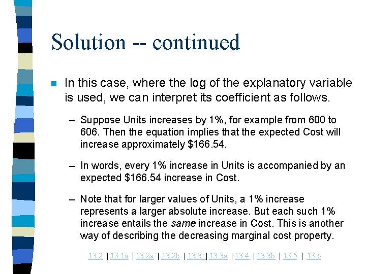 Solution -- continued n In this case, where the log of the explanatory variable