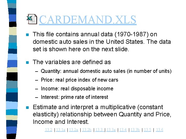 CARDEMAND. XLS n This file contains annual data (1970 -1987) on domestic auto sales