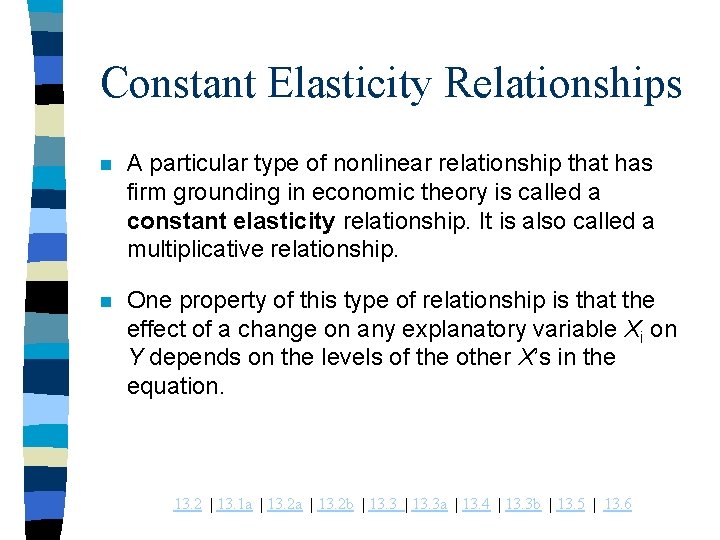 Constant Elasticity Relationships n A particular type of nonlinear relationship that has firm grounding