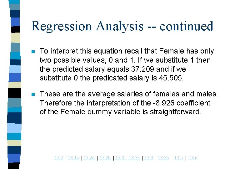 Regression Analysis -- continued n To interpret this equation recall that Female has only