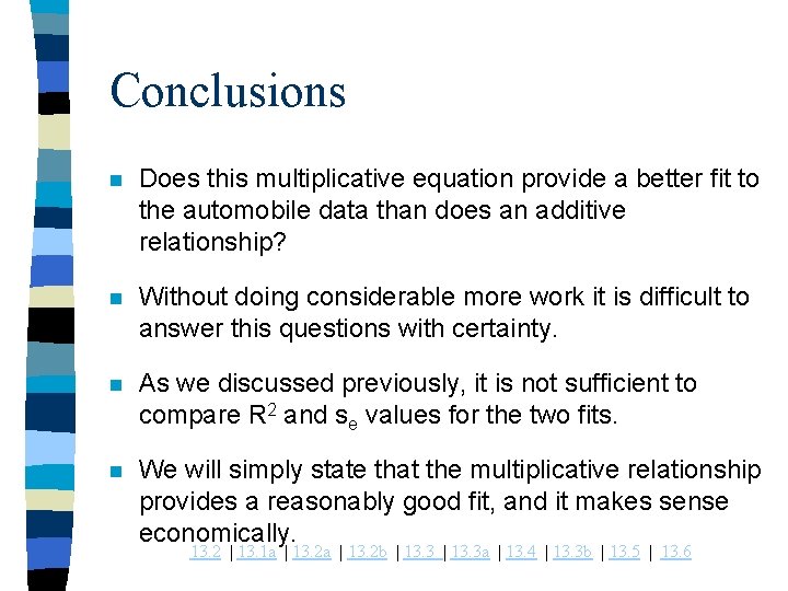 Conclusions n Does this multiplicative equation provide a better fit to the automobile data