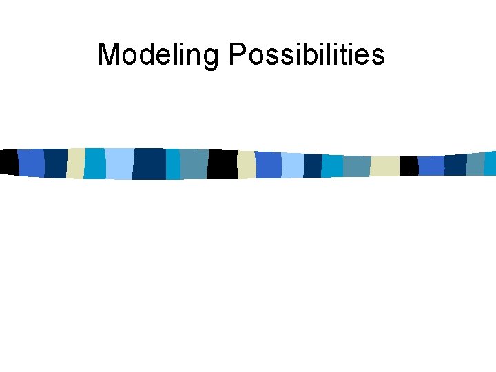 Modeling Possibilities 