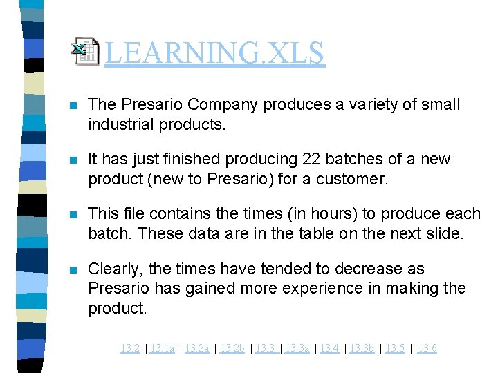 LEARNING. XLS n The Presario Company produces a variety of small industrial products. n