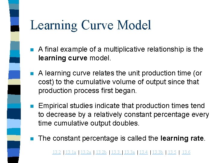 Learning Curve Model n A final example of a multiplicative relationship is the learning