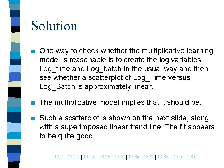 Solution n One way to check whether the multiplicative learning model is reasonable is