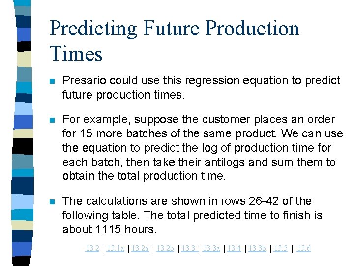 Predicting Future Production Times n Presario could use this regression equation to predict future