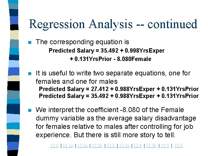 Regression Analysis -- continued n The corresponding equation is Predicted Salary = 35. 492