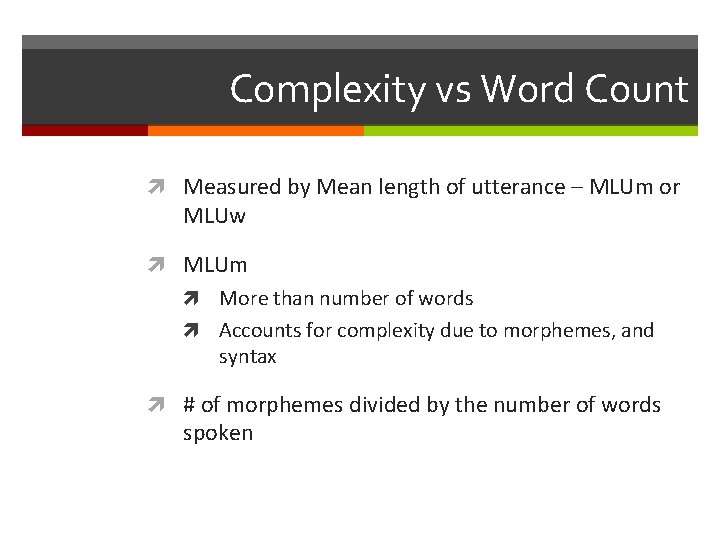 Complexity vs Word Count Measured by Mean length of utterance – MLUm or MLUw