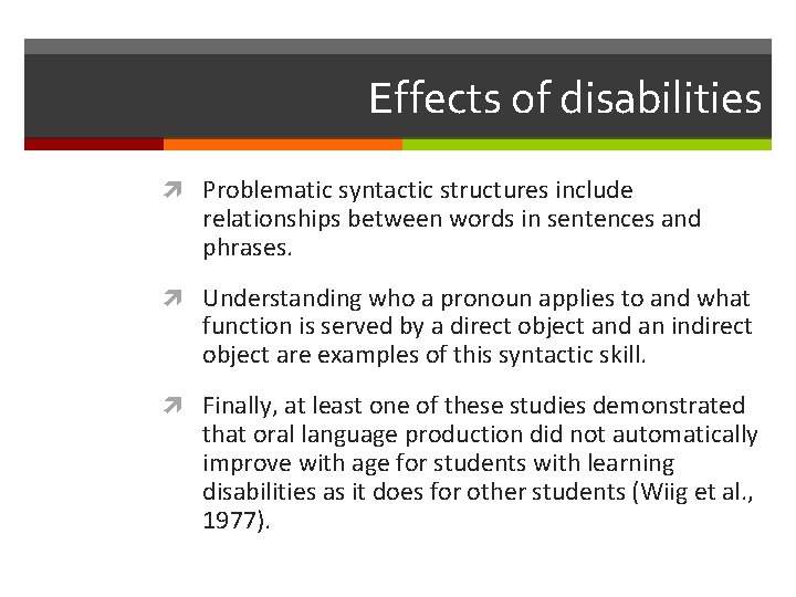 Effects of disabilities Problematic syntactic structures include relationships between words in sentences and phrases.