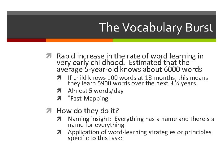 The Vocabulary Burst Rapid increase in the rate of word learning in very early