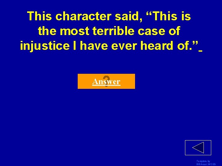 This character said, “This is the most terrible case of injustice I have ever This character said, “This is the most terrible case of injustice I have ever
