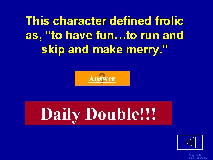 This character defined frolic as, “to have fun…to run and skip and make merry.