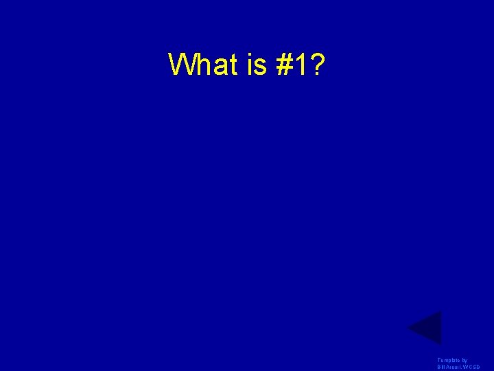 What is #1? Template by Bill Arcuri, WCSD 