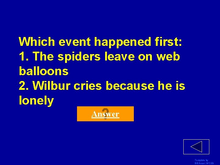 Which event happened first: 1. The spiders leave on web balloons 2. Wilbur cries Which event happened first: 1. The spiders leave on web balloons 2. Wilbur cries