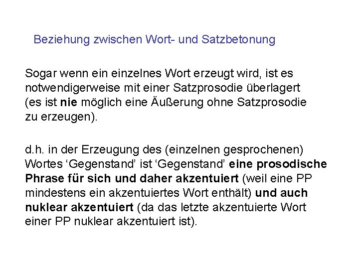 Beziehung zwischen Wort- und Satzbetonung Sogar wenn einzelnes Wort erzeugt wird, ist es notwendigerweise