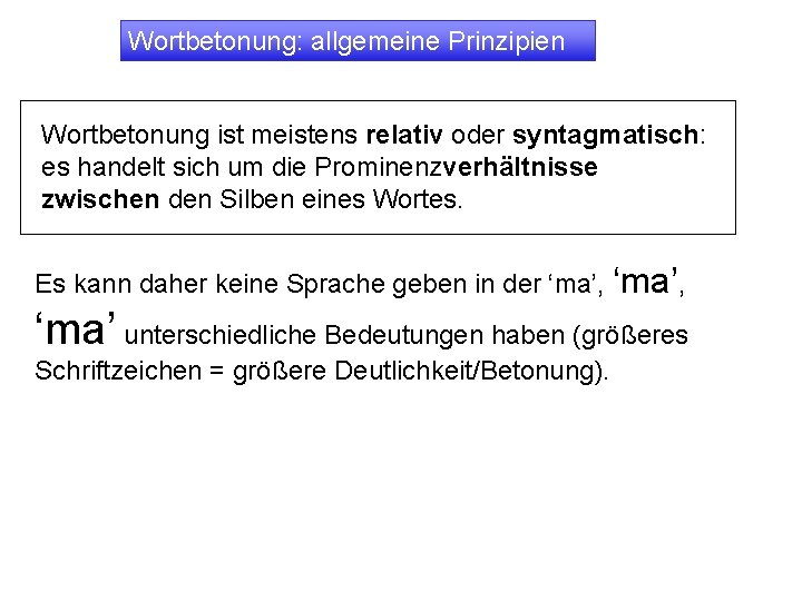 Wortbetonung: allgemeine Prinzipien Wortbetonung ist meistens relativ oder syntagmatisch: es handelt sich um die