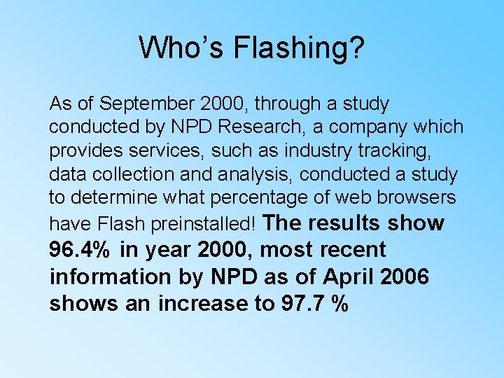 Who’s Flashing? As of September 2000, through a study conducted by NPD Research, a