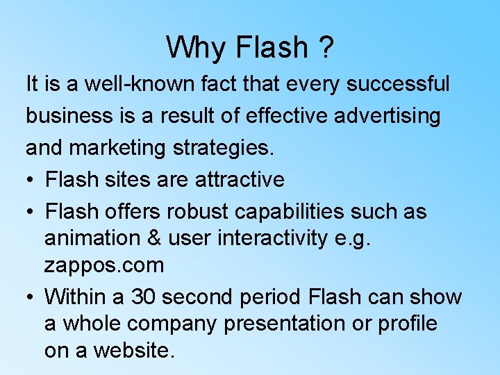 Why Flash ? It is a well-known fact that every successful business is a