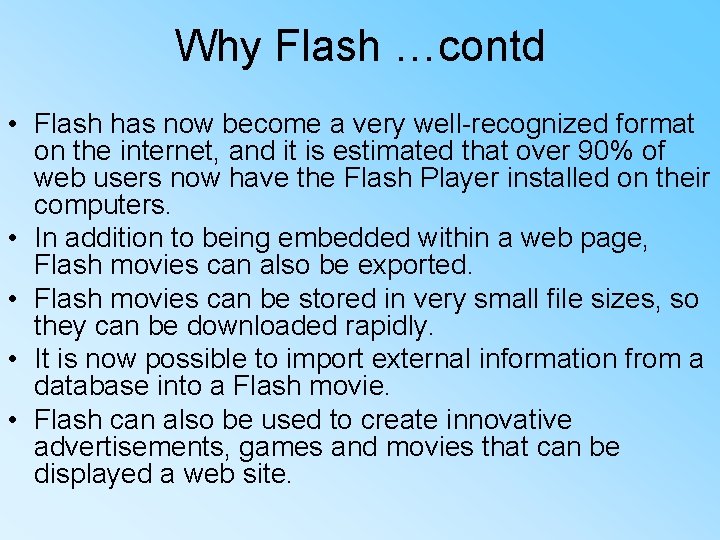 Why Flash …contd • Flash has now become a very well-recognized format on the