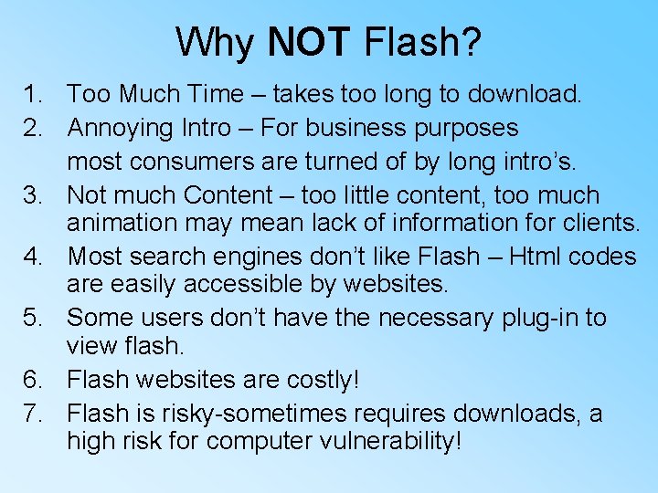 Why NOT Flash? 1. Too Much Time – takes too long to download. 2.