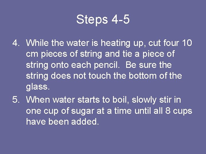 Steps 4 -5 4. While the water is heating up, cut four 10 cm