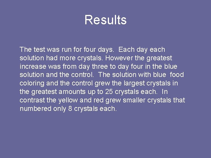Results The test was run for four days. Each day each solution had more