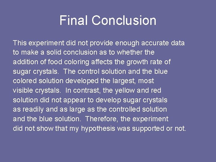 Final Conclusion This experiment did not provide enough accurate data to make a solid