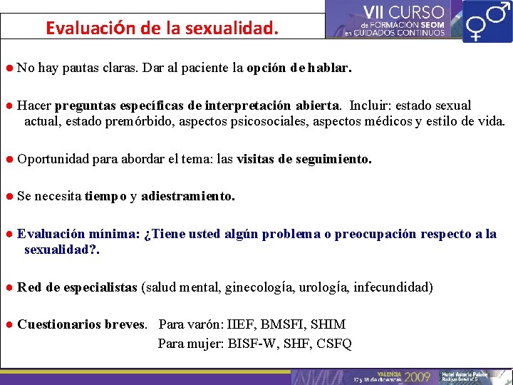 Evaluación de la sexualidad. ● No hay pautas claras. Dar al paciente la opción