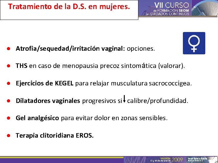 Tratamiento de la D. S. en mujeres. ● Atrofia/sequedad/irritación vaginal: opciones. ● THS en