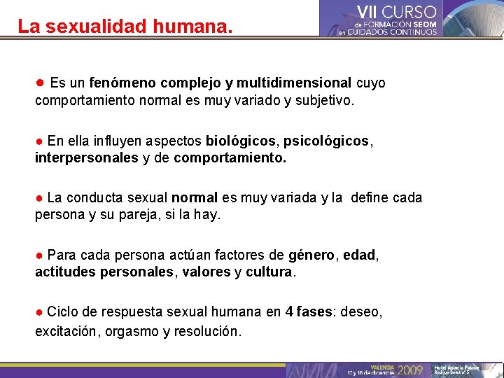 La sexualidad humana. ● Es un fenómeno complejo y multidimensional cuyo comportamiento normal es