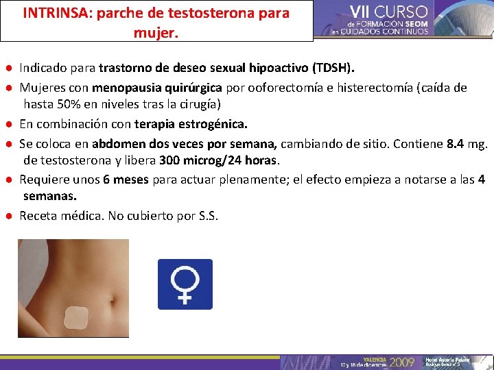 INTRINSA: parche de testosterona para mujer. ● Indicado para trastorno de deseo sexual hipoactivo