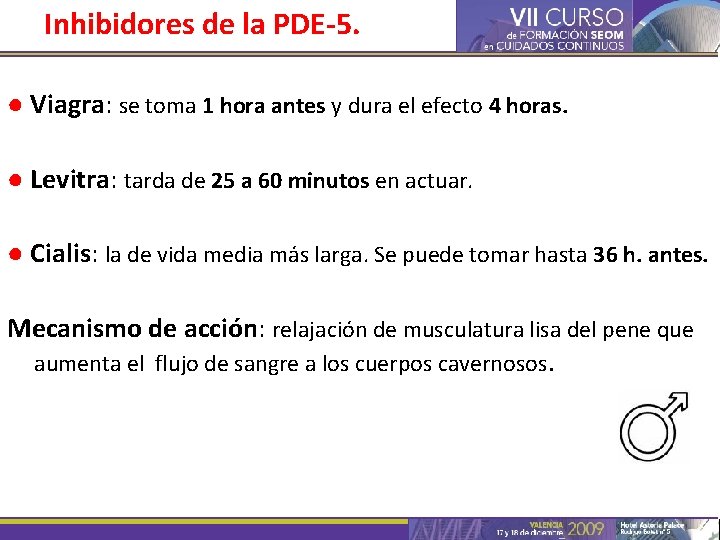 Inhibidores de la PDE-5. ● Viagra: se toma 1 hora antes y dura el