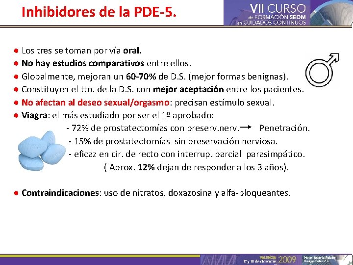 Inhibidores de la PDE-5. ● Los tres se toman por vía oral. ● No