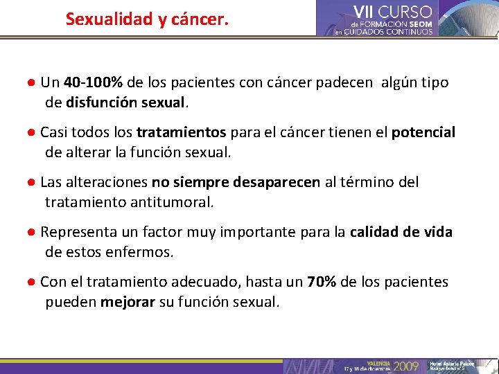 Sexualidad y cáncer. ● Un 40 -100% de los pacientes con cáncer padecen algún