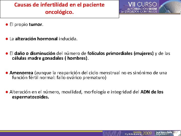 Causas de infertilidad en el paciente oncológico. ● El propio tumor. ● La alteración