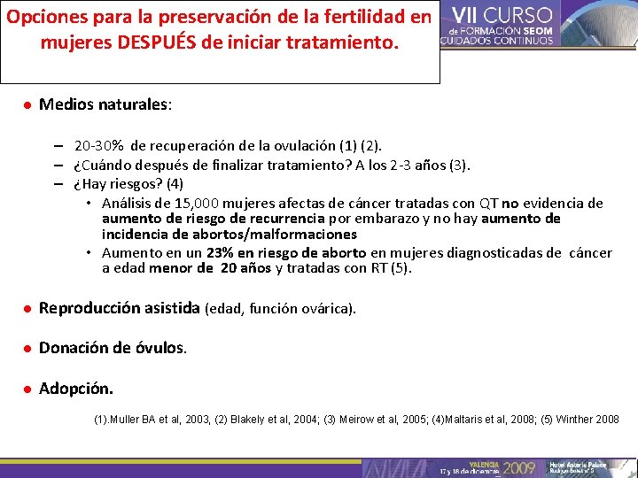 Opciones para la preservación de la fertilidad en mujeres DESPUÉS de iniciar tratamiento. ●