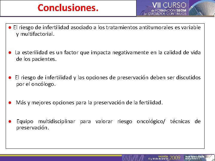 Conclusiones. ● El riesgo de infertilidad asociado a los tratamientos antitumorales es variable y