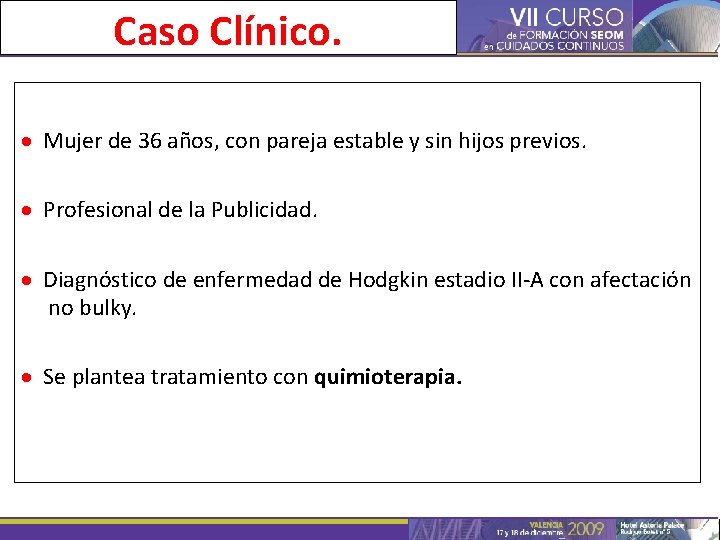 Caso Clínico. Mujer de 36 años, con pareja estable y sin hijos previos. Profesional