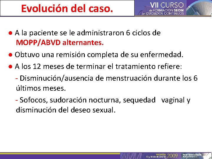 Evolución del caso. ● A la paciente se le administraron 6 ciclos de MOPP/ABVD