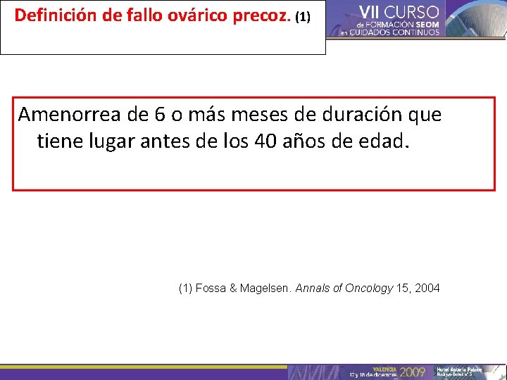 Definición de fallo ovárico precoz. (1) Amenorrea de 6 o más meses de duración