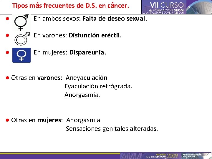 Tipos más frecuentes de D. S. en cáncer. ● En ambos sexos: Falta de