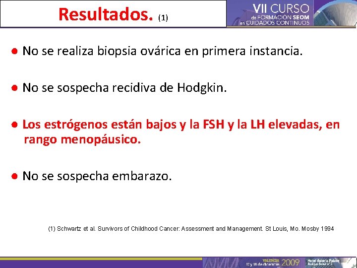 Resultados. (1) ● No se realiza biopsia ovárica en primera instancia. ● No se