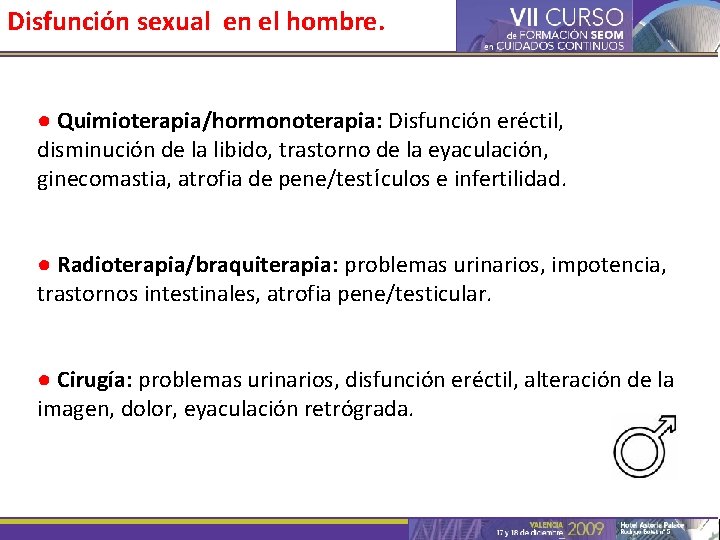 Disfunción sexual en el hombre. ● Quimioterapia/hormonoterapia: Disfunción eréctil, disminución de la libido, trastorno